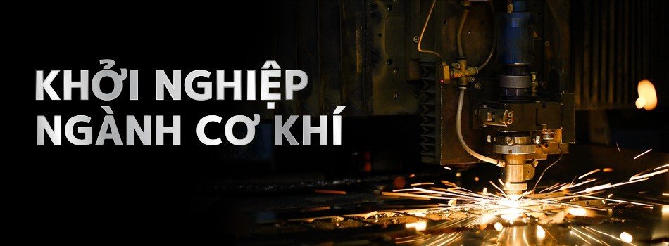 Khởi nghiệp ngành cơ khí