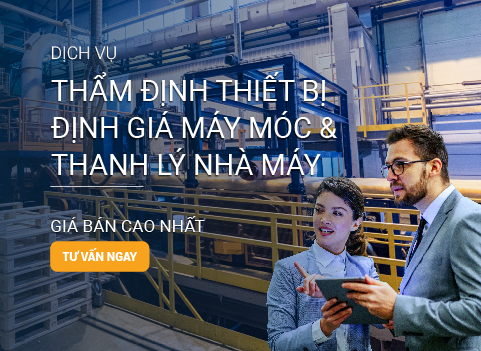 Thẩm định giá, thanh lý máy móc và thiết bị nhà máy